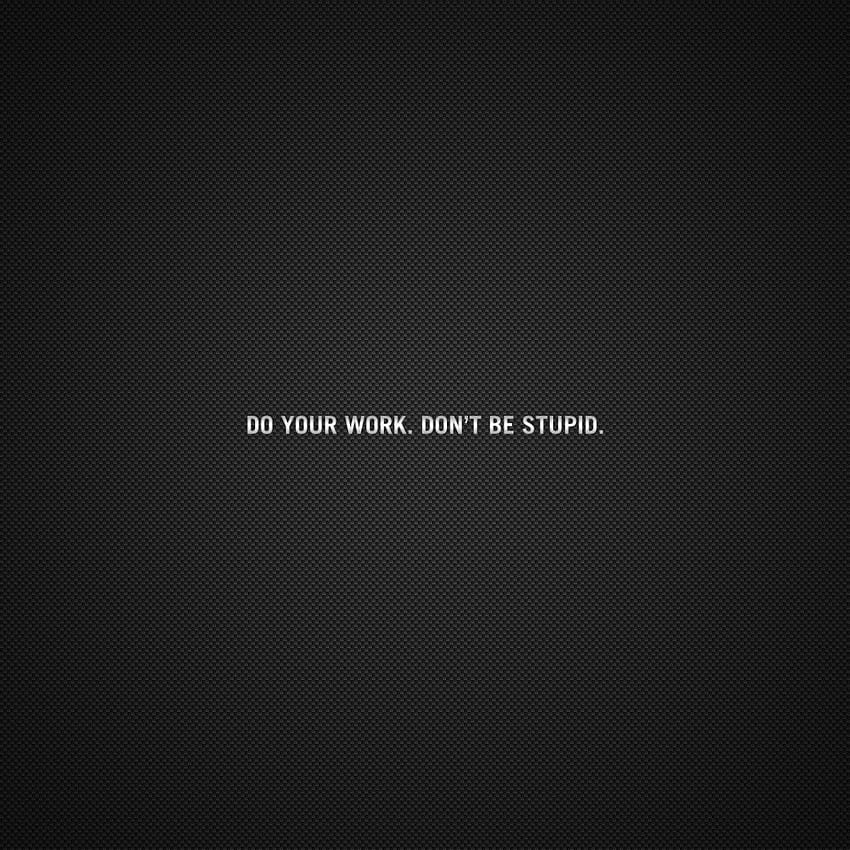 1920x1080px, 1080P Free download | Quote • Do your work don't be stupid ...