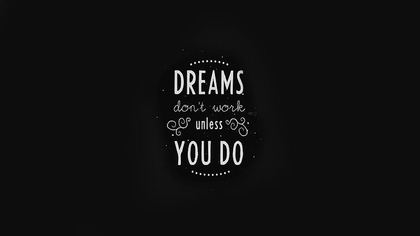 Dreams Dont Work Unless You Do, Typography HD wallpaper