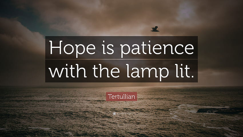 hope Is Patience With The Lamp Lit - You Cant Trace His Hand Trust HD wallpaper