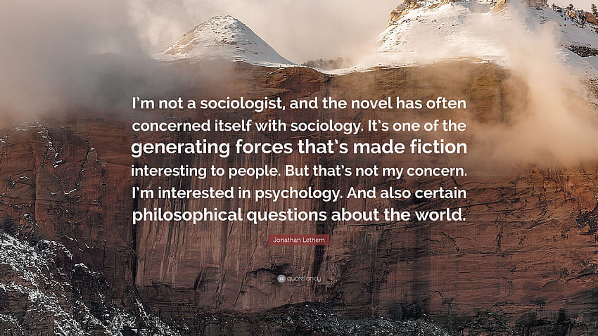 Citation de Jonathan Lethem : Je ne suis pas sociologue, et le roman l'a, Sociologie Fond d'écran HD
