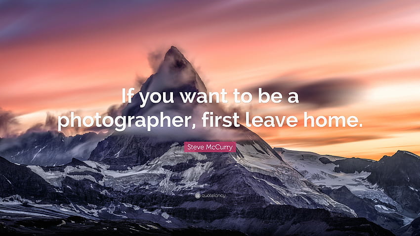 Citation de Steve McCurry : « Si vous voulez être graphiste, commencez par Fond d'écran HD