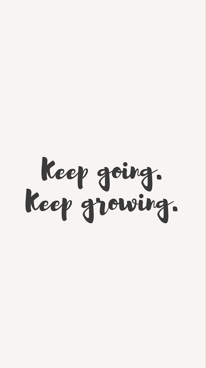 motivation, going, growing, phrase, Keep Going HD phone wallpaper