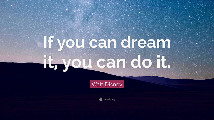 Citation de Walt Disney : « Si vous pouvez le rêver, vous pouvez le faire. » 28 Fond d'écran HD