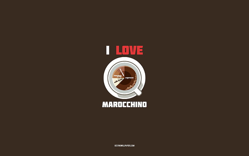 Marocchino recipe, , cup with Marocchino ingredients, I love Marocchino Coffee, brown background, Marocchino Coffee, coffee recipes, Marocchino ingredients HD wallpaper
