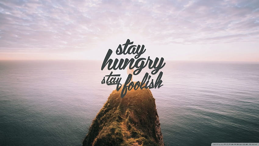 Pozostań głodny Pozostań głupi - inspirujący ❤ Tapeta HD