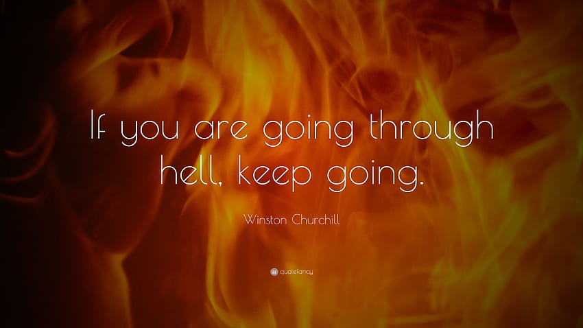 Winston Churchill Zitat: „Wenn du durch die Hölle gehst HD-Hintergrundbild