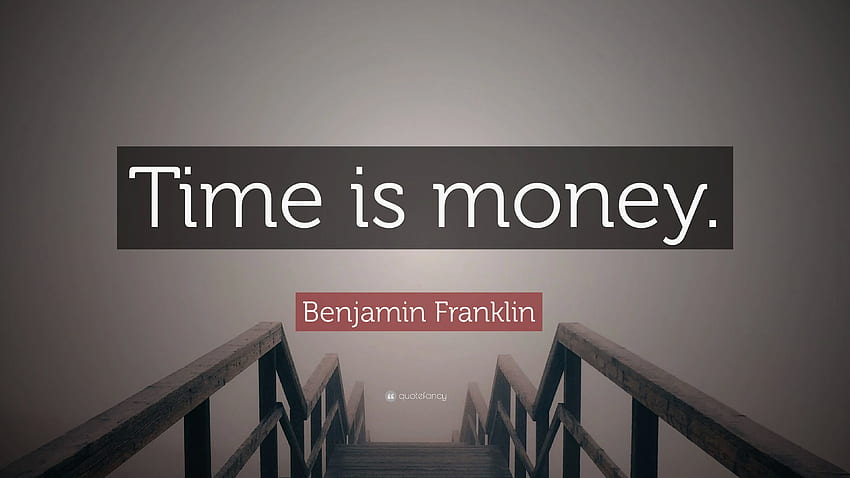 Цитат на Бенджамин Франклин: „Времето е пари“. (12), Цитати за пари HD тапет