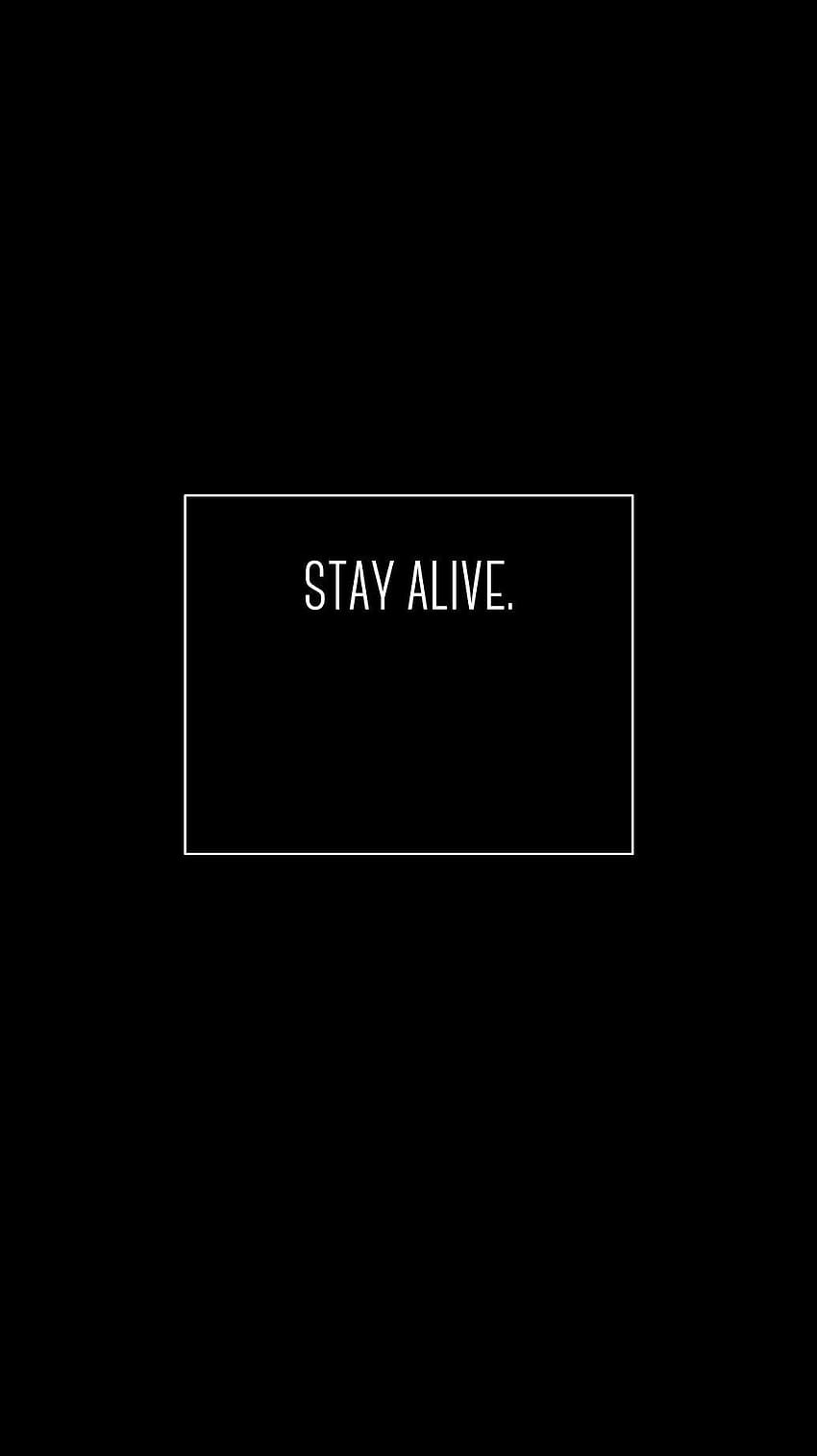 Stay Alive HD phone wallpaper