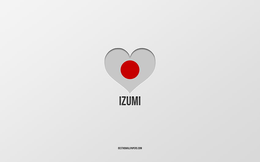 I Love Izumi, Japanese cities, Day of Izumi, gray background, Izumi, Japan, Japanese flag heart, favorite cities, Love Izumi HD wallpaper