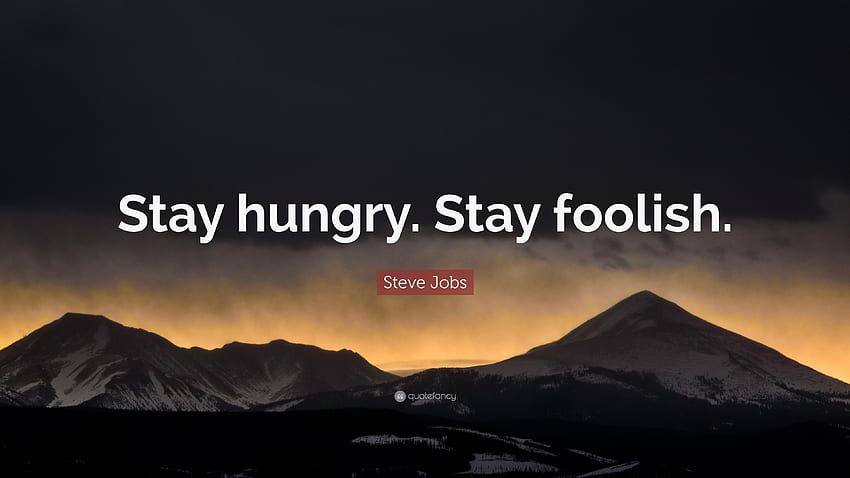 Цитат на Стив Джобс: „Останете гладни. Остани глупава. 41 HD тапет