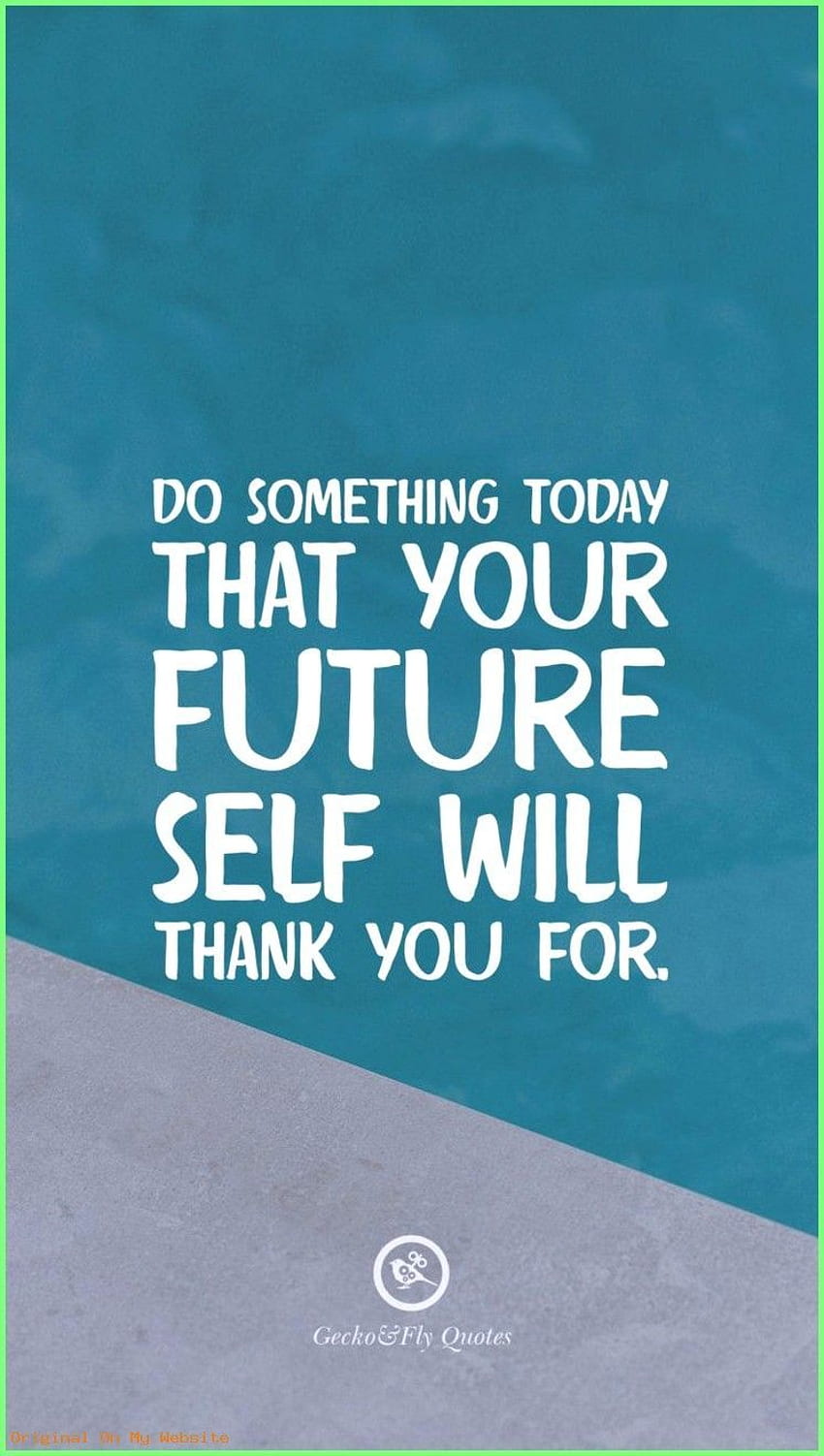 iPhone - Do something today that your future self will, Future Quotes HD phone wallpaper