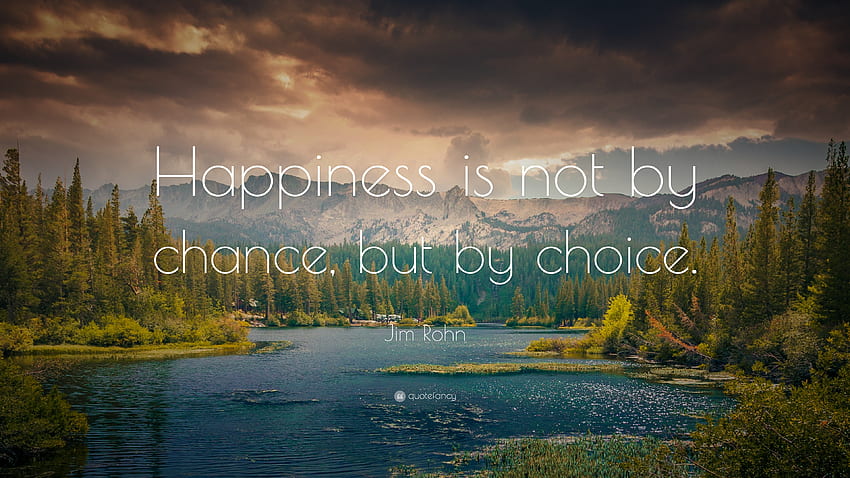 Zitat von Jim Rohn: „Glück ist kein Zufall, sondern eine Entscheidung.“ HD-Hintergrundbild