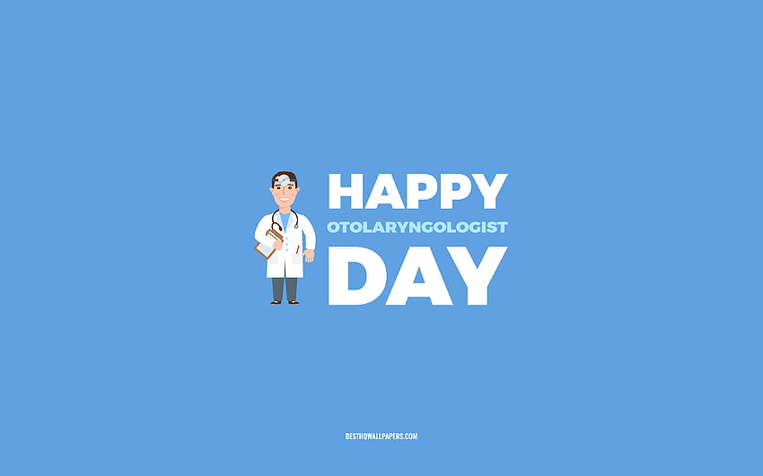 Feliz día del otorrinolaringólogo, azul, profesión de otorrinolaringólogo, tarjeta de felicitación para el otorrinolaringólogo, día del otorrinolaringólogo, felicitaciones, otorrinolaringólogo, día del otorrinolaringólogo fondo de pantalla