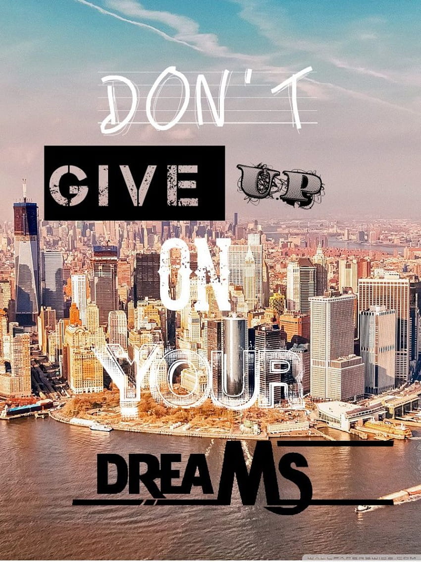 Dont Give Up On Your Dreams ❤, Never Give Up HD phone wallpaper