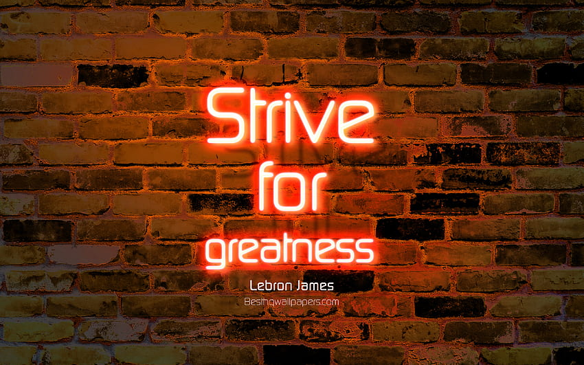 Strive For Greatness, , Orange Brick Wall, Lebron - Love Neon Quote HD wallpaper