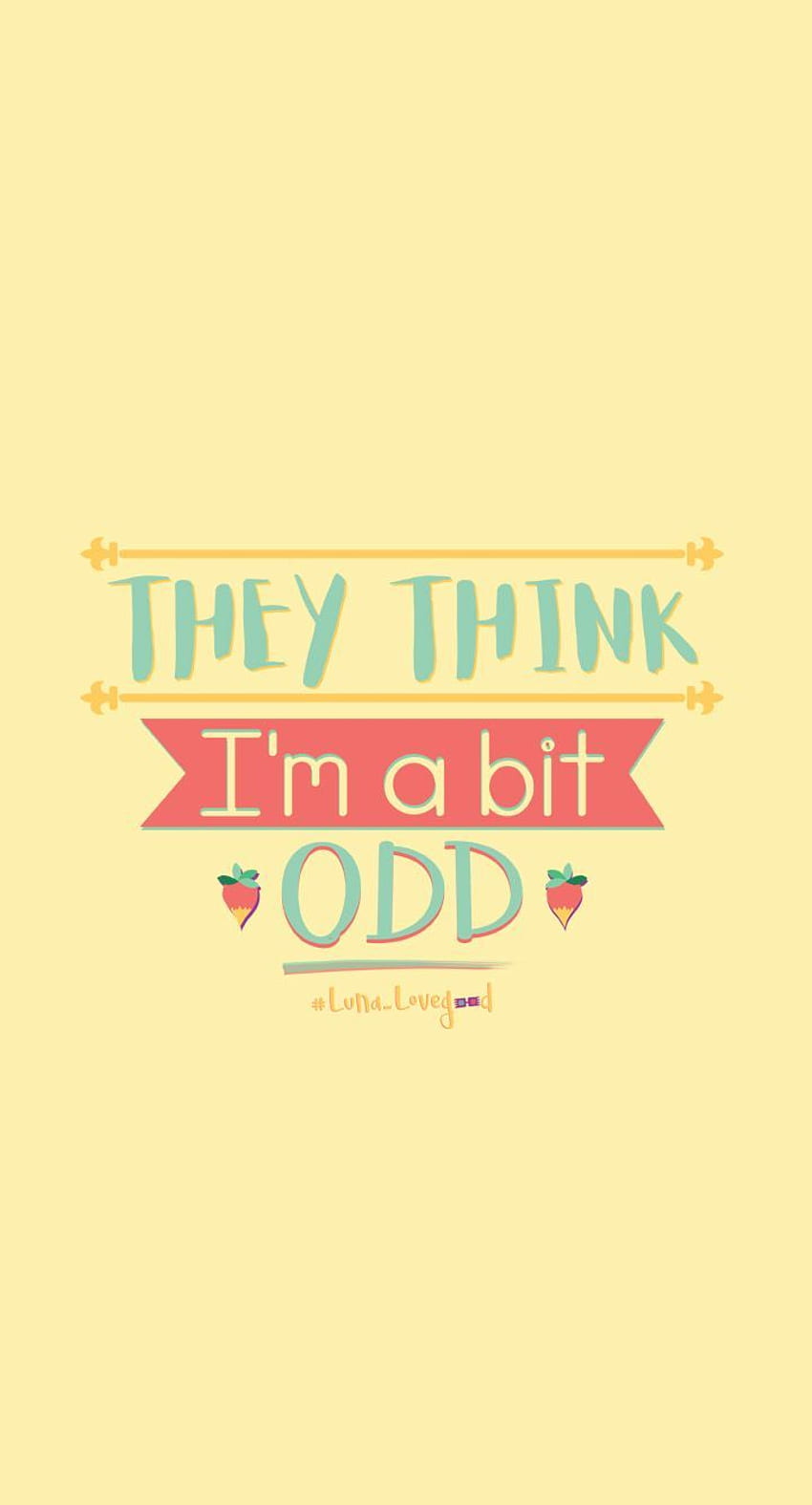 They think I'm a bit odd luna lovegood. Luna lovegood quotes, Harry potter  quotes tattoo, iphone quotes HD phone wallpaper | Pxfuel