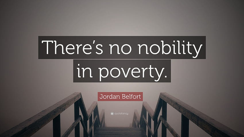 Cita de Jordan Belfort: “No hay nobleza en la pobreza”. 12 fondo de pantalla