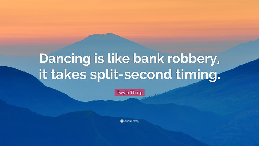 Cita de Twyla Tharp: “Bailar es como atracar un banco, se necesita dividir fondo de pantalla