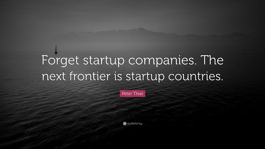 Citation de Peter Thiel : « Oubliez les startups. La prochaine frontière est Fond d'écran HD