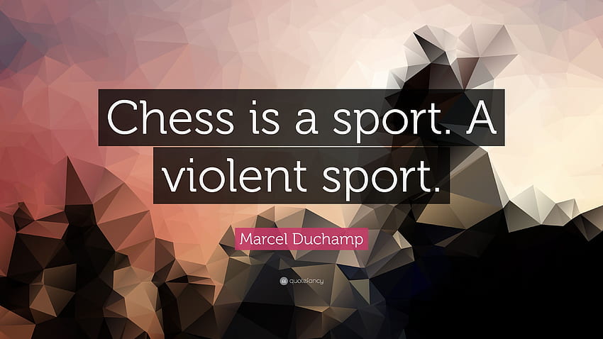 Marcel Duchamp Zitat: „Schach ist ein Sport. Ein brutaler Sport HD-Hintergrundbild