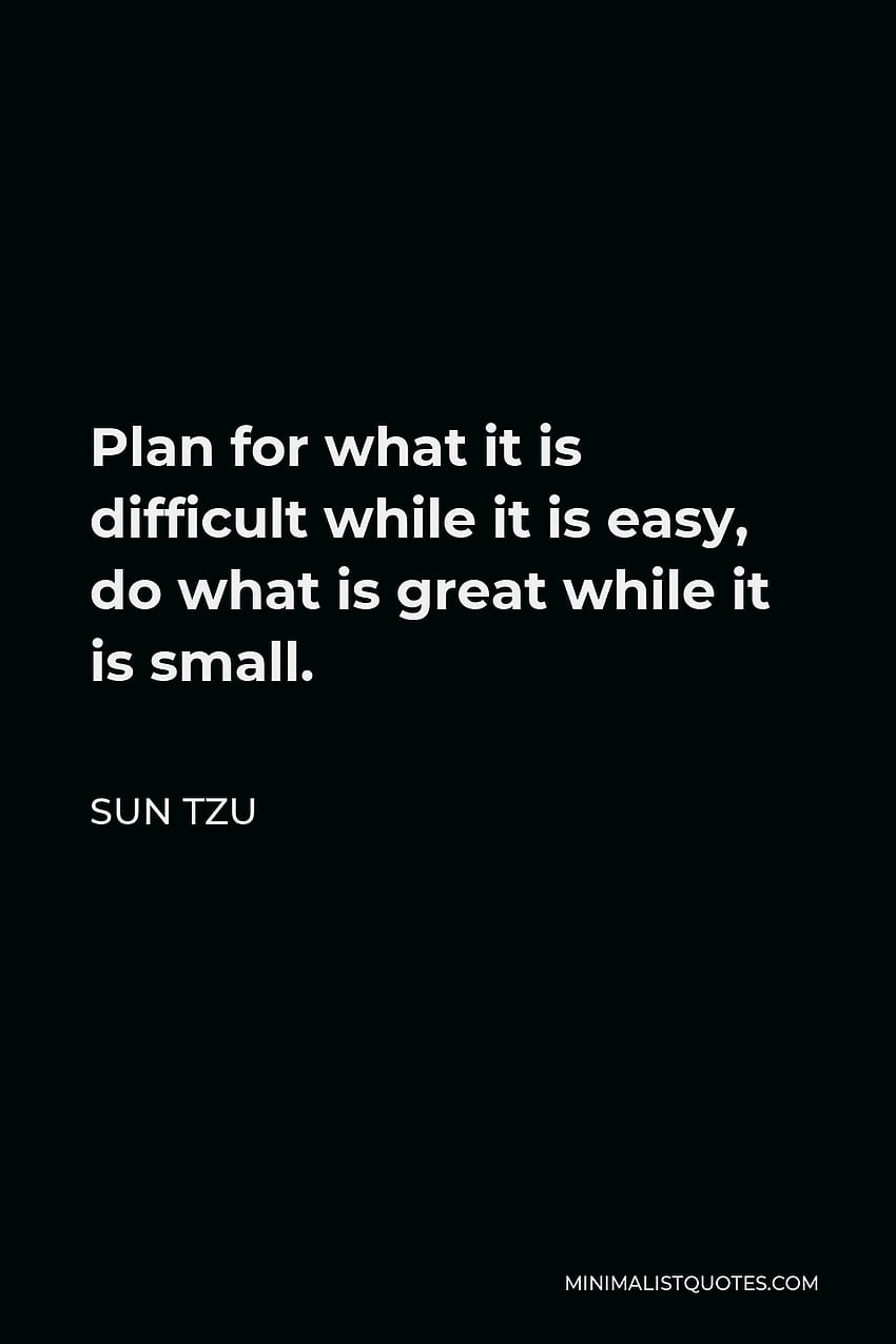 Cita de Sun Tzu: Planifica lo que es difícil mientras es fácil, haz lo que es grandioso mientras es pequeño fondo de pantalla del teléfono