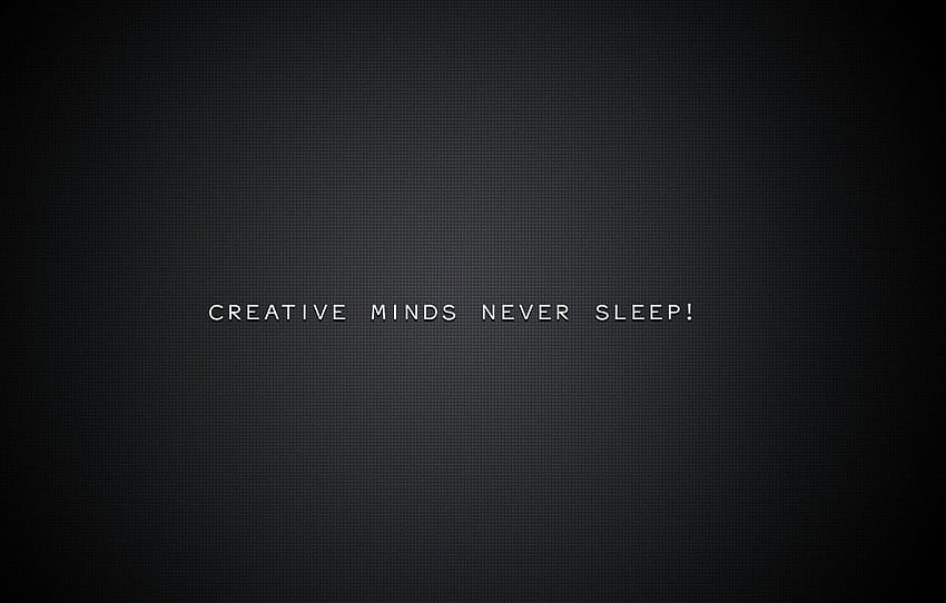 background, картинкаcreative minds never sleep, creative HD wallpaper