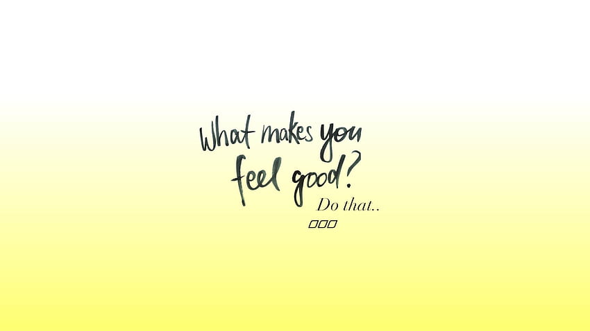 What Makes You Feel Good? - Move Nourish Believe HD wallpaper