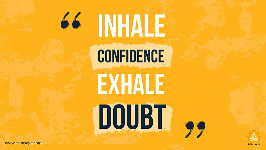 Inhale Confidence Exhale Doubt - HD wallpaper