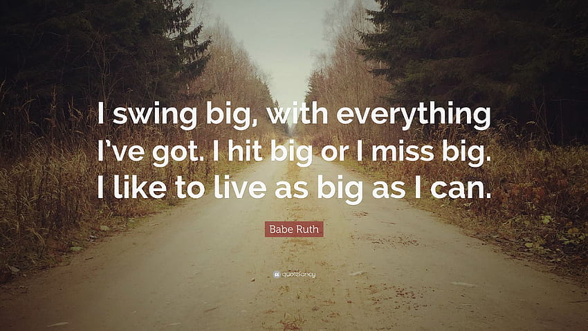 Babe Ruth Quote: “I swing big, with everything I've got. I hit big HD wallpaper