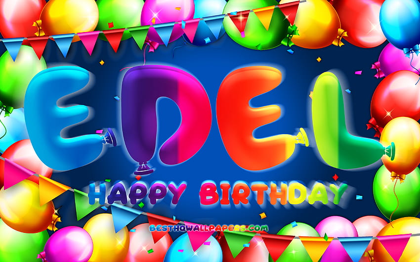 Happy Birtay Edel, , colorful balloon frame, Edel name, blue background, Edel Happy Birtay, Edel Birtay, popular german male names, Birtay concept, Edel HD wallpaper