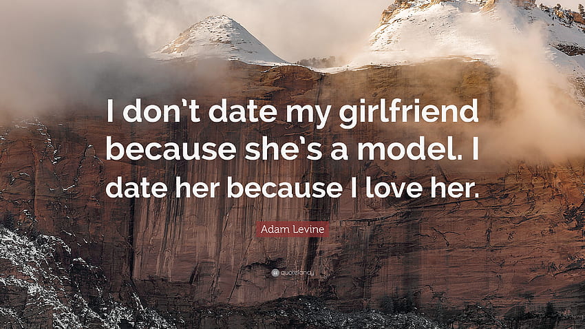 アダム・レヴィーンの名言：「私はガールフレンドとデートしません。彼女はモデルだからです。 私は彼女とデートします、私は私のガールフレンドを愛しています 高画質の壁紙