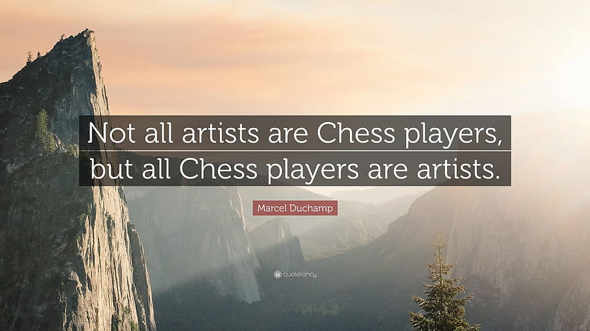 Marcel Duchamp Quote: “Not all artists are Chess players HD wallpaper