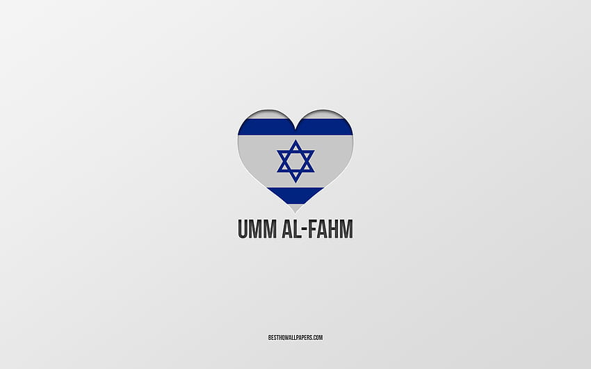 J'aime Umm al-Fahm, villes israéliennes, Jour d'Umm al-Fahm, fond gris, Umm al-Fahm, Israël, coeur de drapeau israélien, villes préférées, Love Umm al-Fahm Fond d'écran HD
