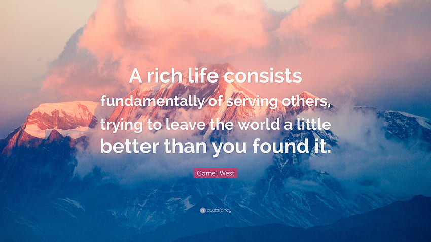 Cornel West Quote: “A rich life consists fundamentally of serving HD wallpaper