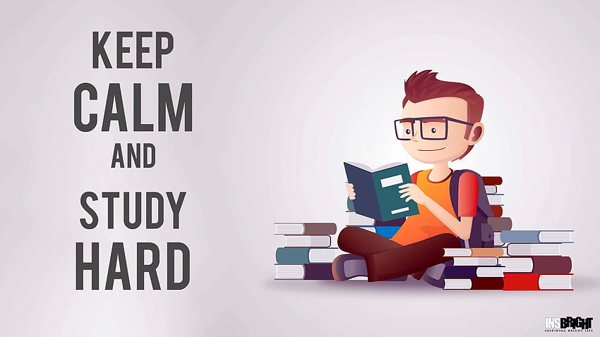 Étudiez - Gardez votre calme et étudiez dur, étudiez Fond d'écran HD