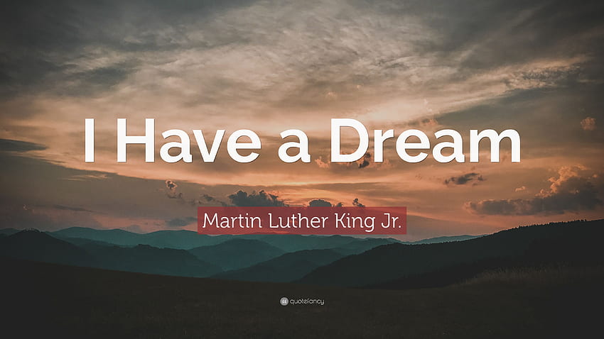 Цитат на Мартин Лутър Кинг младши: „Имам мечта“ 19 HD тапет