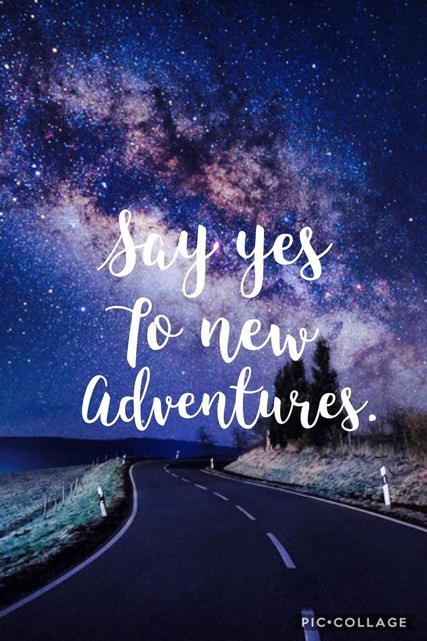 Say yes to new adventures. Adventure quotes,, Cute Travel Quote HD phone wallpaper