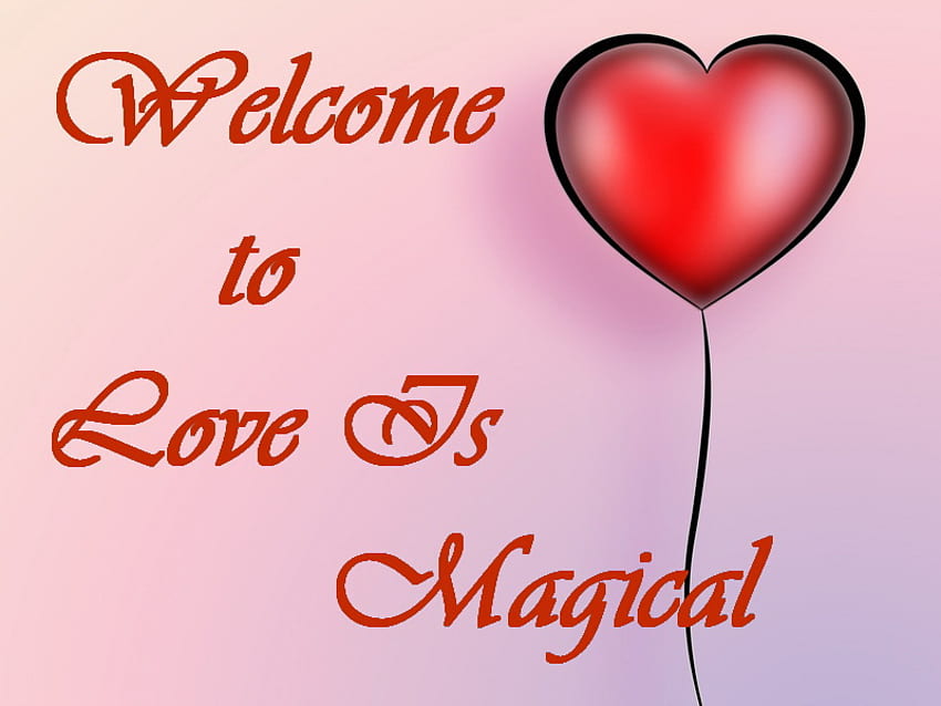 welcomoe love, welcome, magic, heart, love HD wallpaper