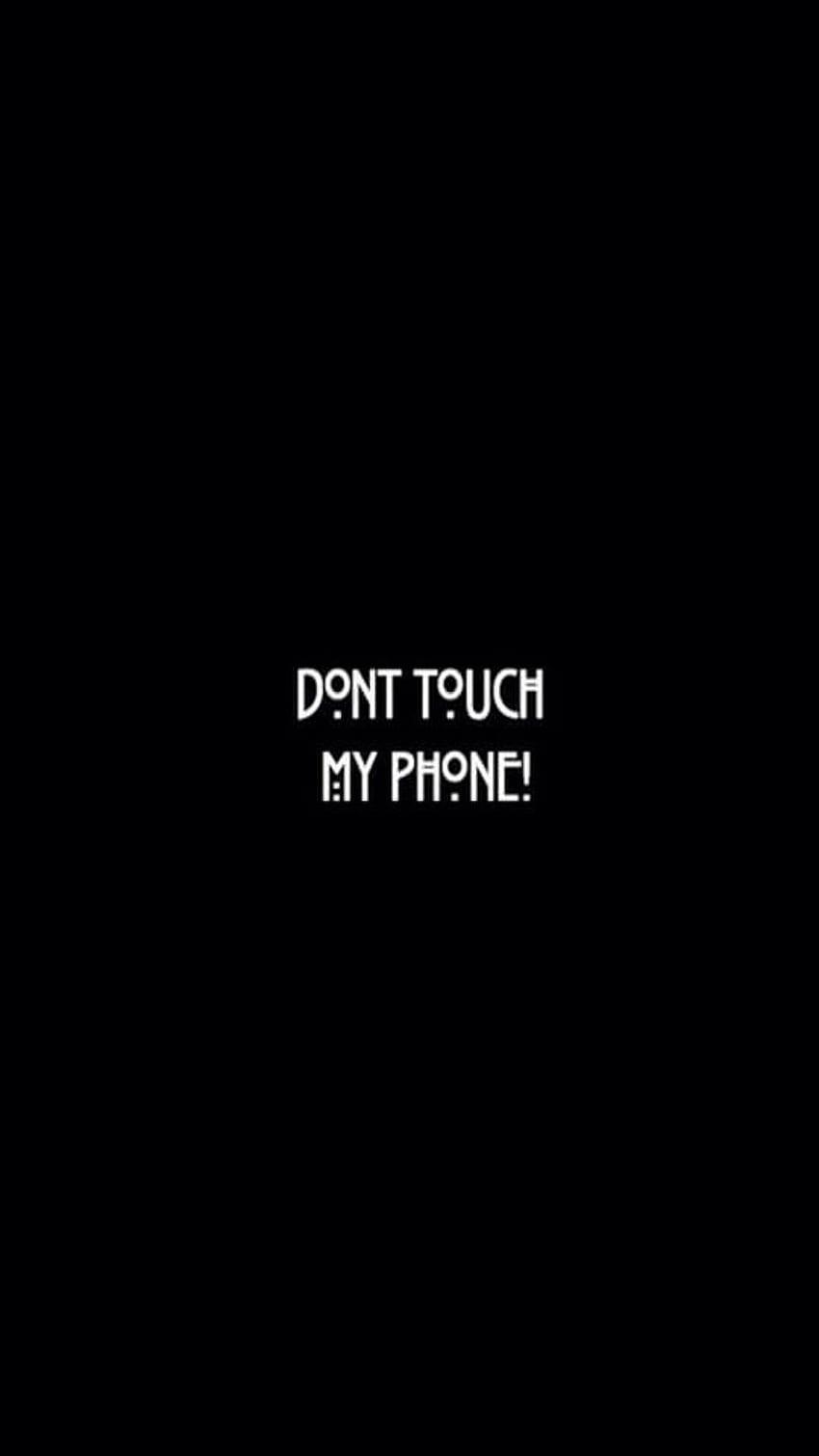 Don't Touch My Phone, Screen HD phone wallpaper | Pxfuel