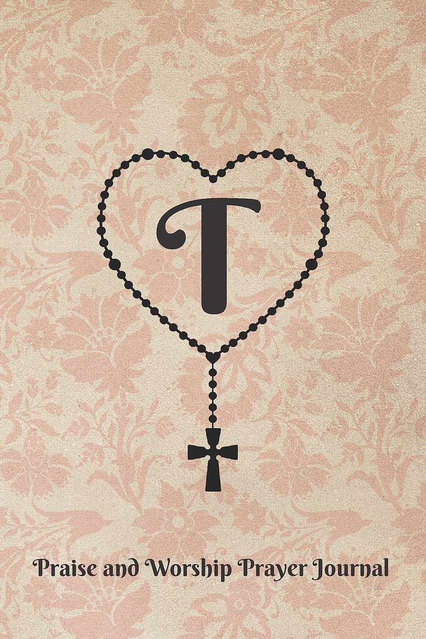 Letter T Personalized Monogram Praise and Worship Prayer HD phone wallpaper