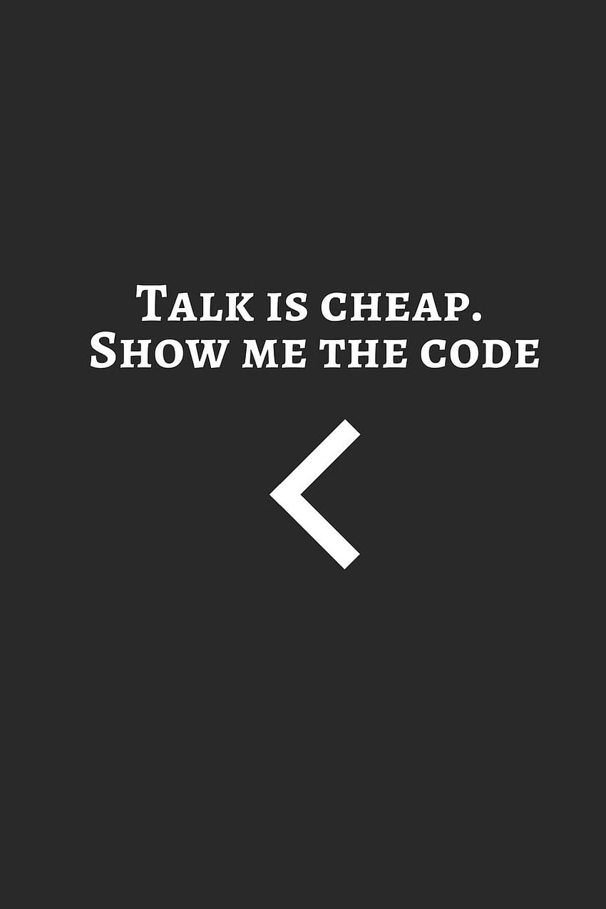 Buy Talk is cheap. Show me the code - notebook for computer engineering students Book Online at Low Prices in India. Talk is cheap. Show me the code HD phone wallpaper