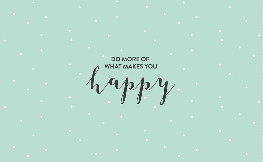 Tumblr • Do what makes you happy • Alexia Beau, Happy Aesthetic HD wallpaper