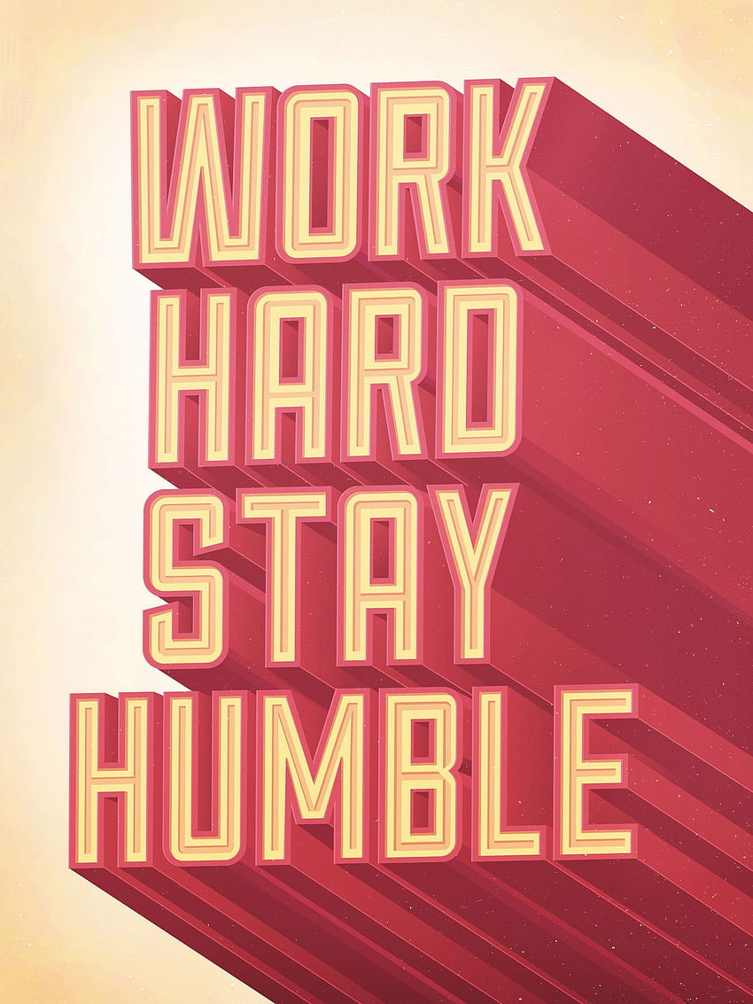 work hard stay humble - Work hard stay HD phone wallpaper