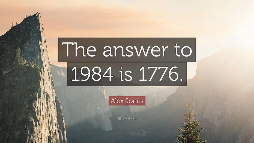 Citation Alex Jones : « La réponse à 1984 est 1776. » 12 Fond d'écran HD