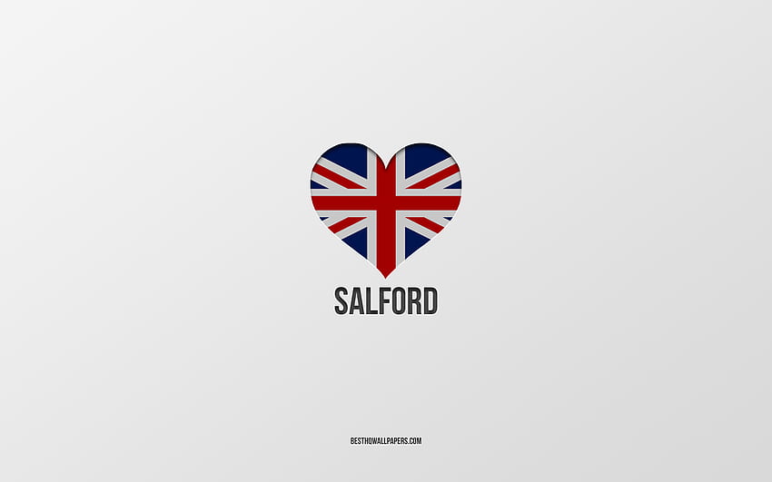 Eu Amo Salford, Cidades britânicas, Dia de Salford, fundo cinza, Reino Unido, Salford, Bandeira britânica coração, cidades favoritas, Amo Salford papel de parede HD