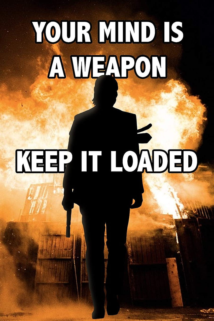 Your Mind Is A Weapon, Keep It Loaded: Cool John Wick Quote Notebook Blank  Lined Journal