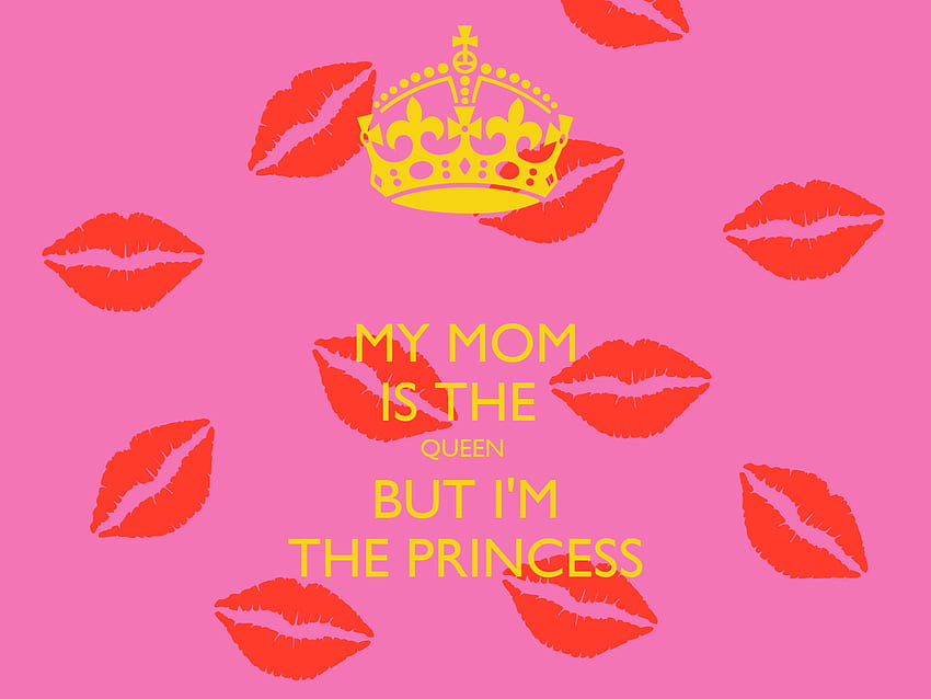 แม่ของฉันเป็นราชินี แต่ฉันเป็นเจ้าหญิง โปสเตอร์ นายะ. รักษาความสงบ O Matic วอลล์เปเปอร์ HD