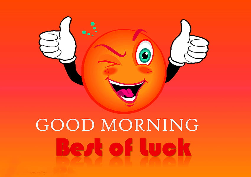 Good Morning And Good Luck, Best of Luck HD wallpaper | Pxfuel