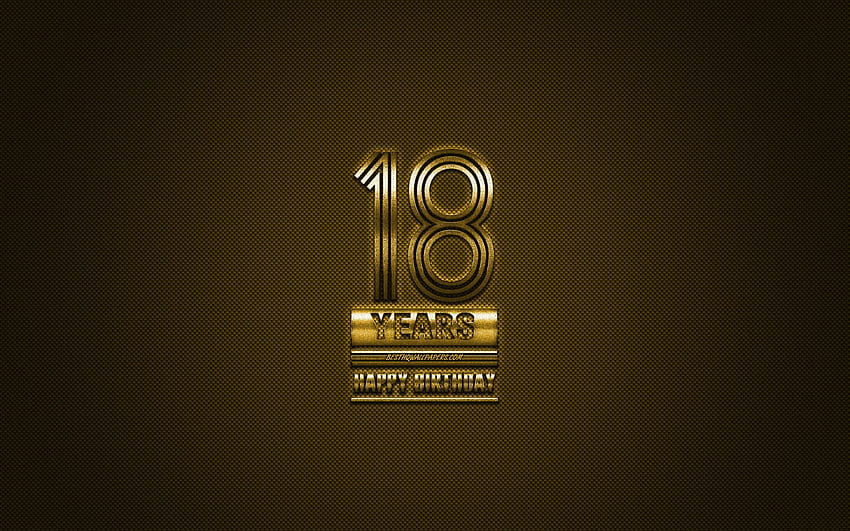18th Happy Birtay, Golden letters, Golden Birtay background, 18 Years Birtay, Happy 18th Birtay, golden carbon background, Happy Birtay, greeting card, Happy 18 Years Birtay for with resolution HD wallpaper