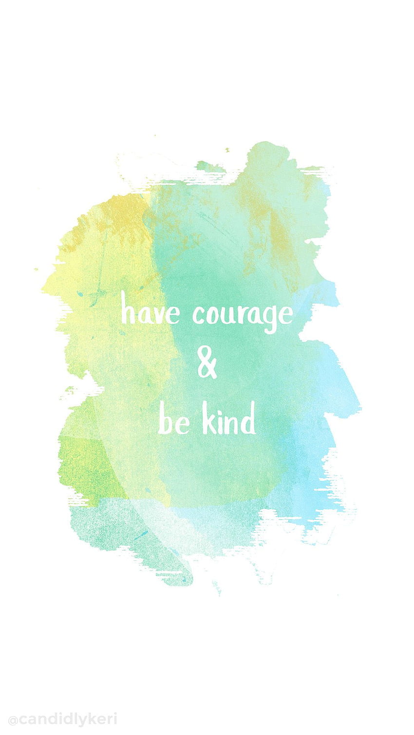 Have courage and be kind blue and yellow watercolor quote HD phone wallpaper